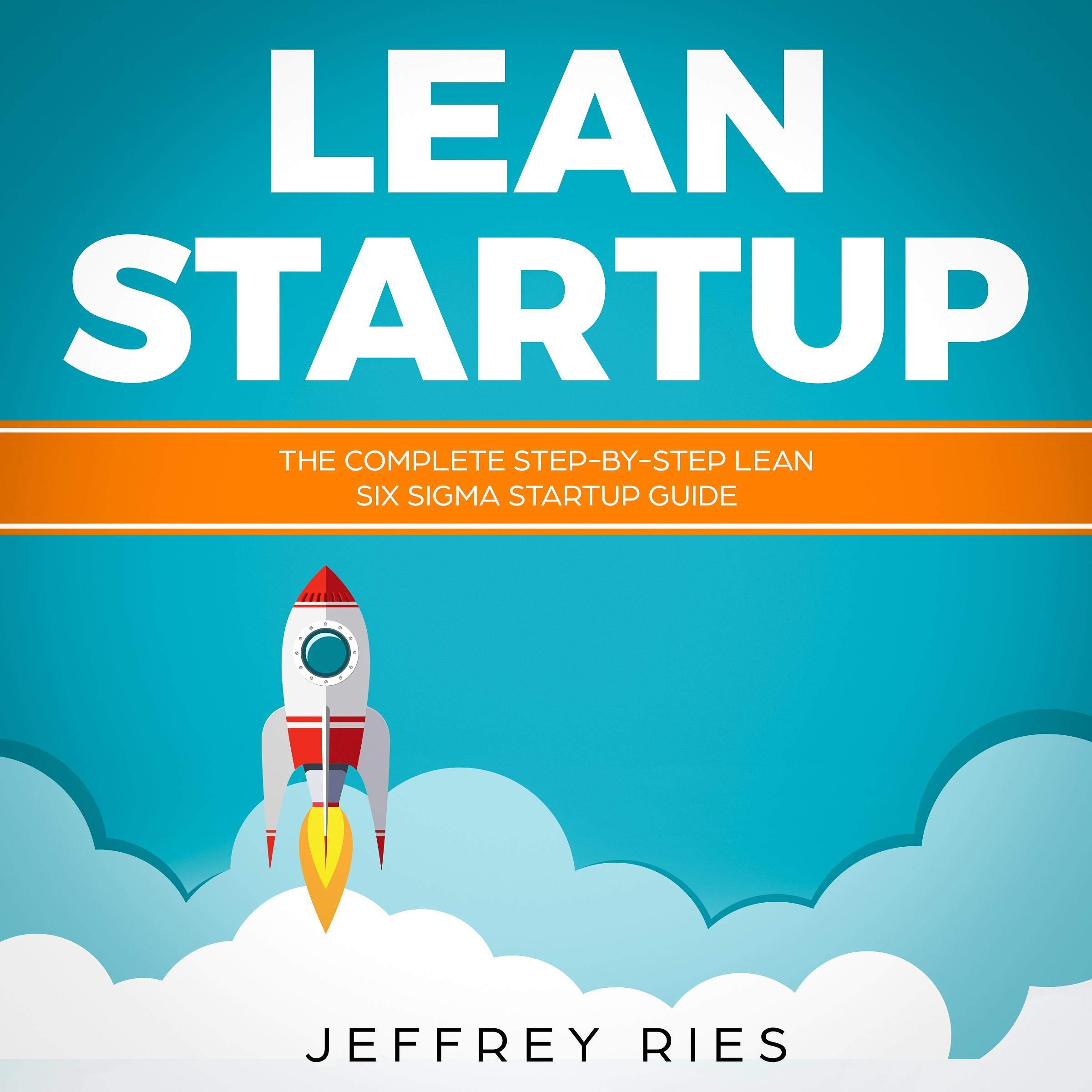 Cover art for Lean Startup: The Complete Step-By-Step Lean Six Sigma Startup Guide