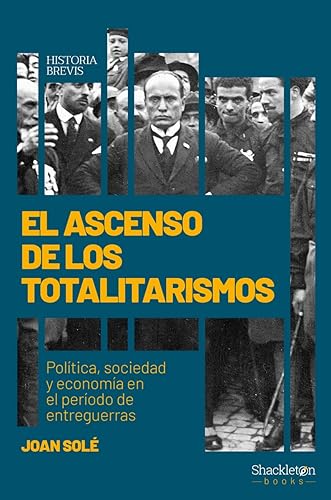 El ascenso de los totalitarismos: Política, sociedad y economía en el periodo de entreguerras (HISTORIA BREVIS)