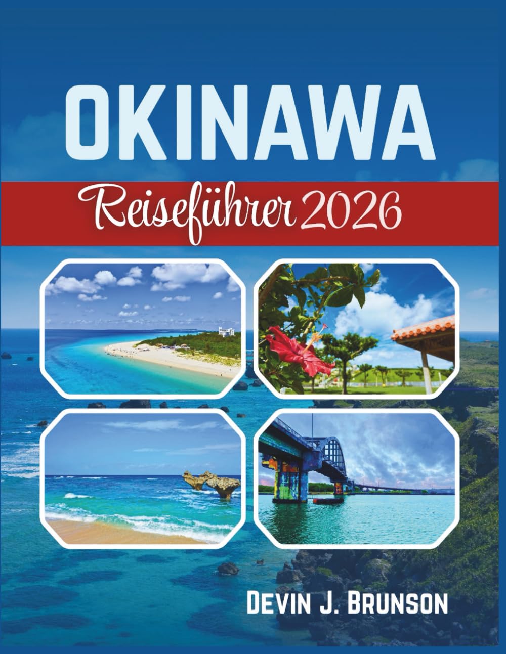 Okinawa Reiseführer 2026: Ein praktisches Urlaubshandbuch zum Erkunden von Inseln, Kultur und versteckten Stränden