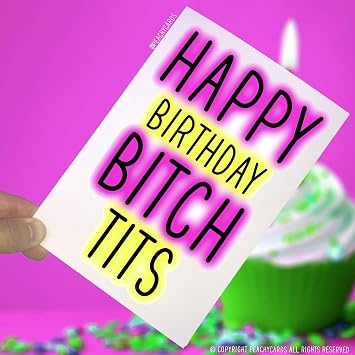 Birthday Cards, Happy Birthday Bitch Tits, Funny Card, Novelty Card Greeting Card Offensive Birthday Card Adult Humour Rude Card Friend PC20