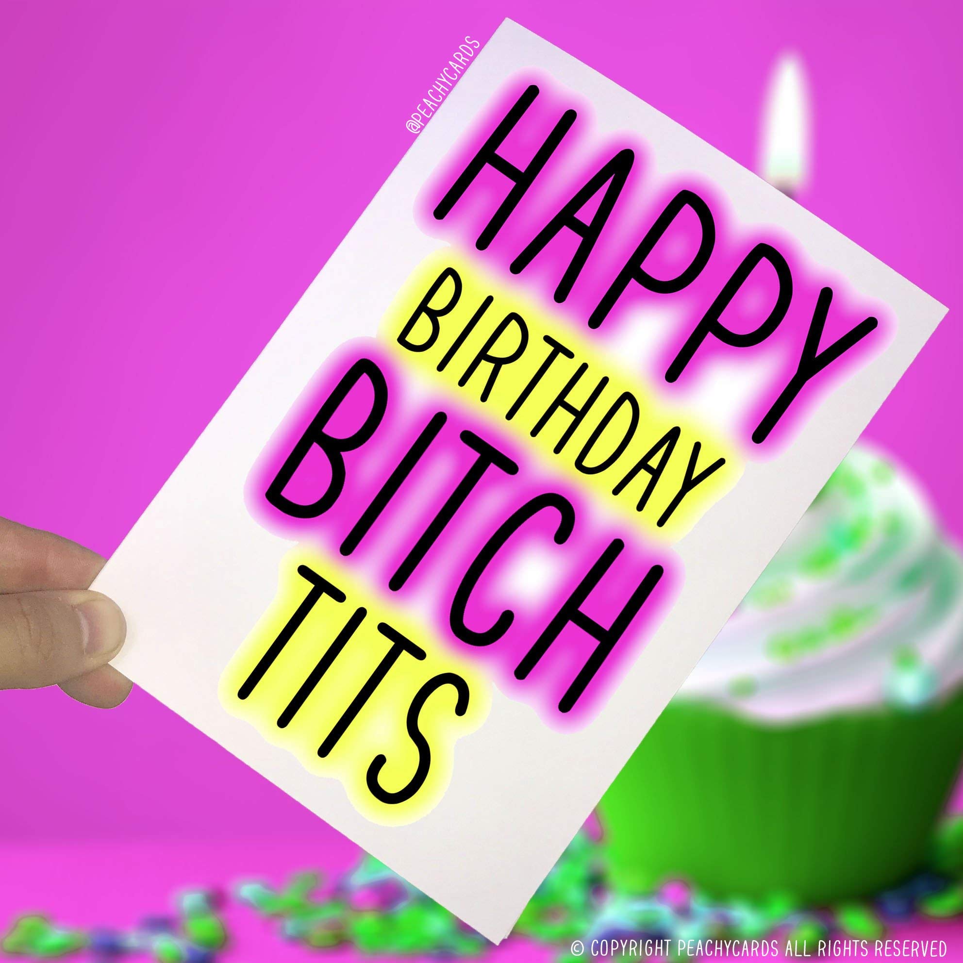 Birthday Cards, Happy Birthday Bitch Tits, Funny Card, Novelty Card Greeting Card Offensive Birthday Card Adult Humour Rude Card Friend PC20