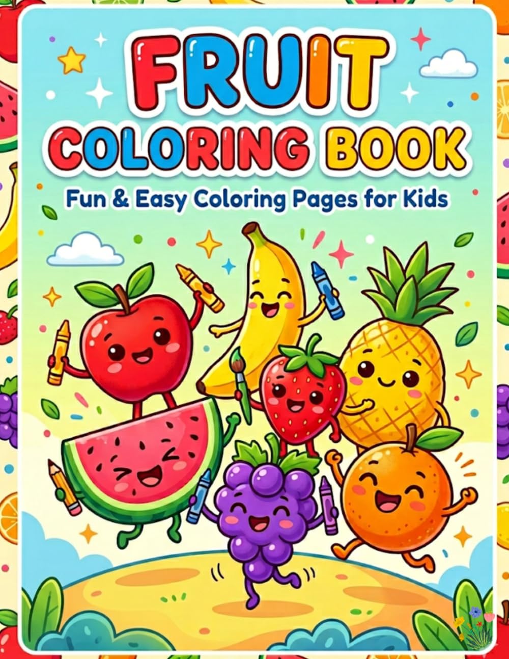 Fruit Coloring Book: Fun & Easy Coloring Pages for Kids Ages 3–8