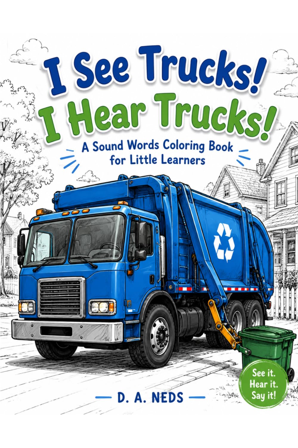 I See Trucks! I Hear Trucks!: A Sound Words Coloring Book for Little Learners