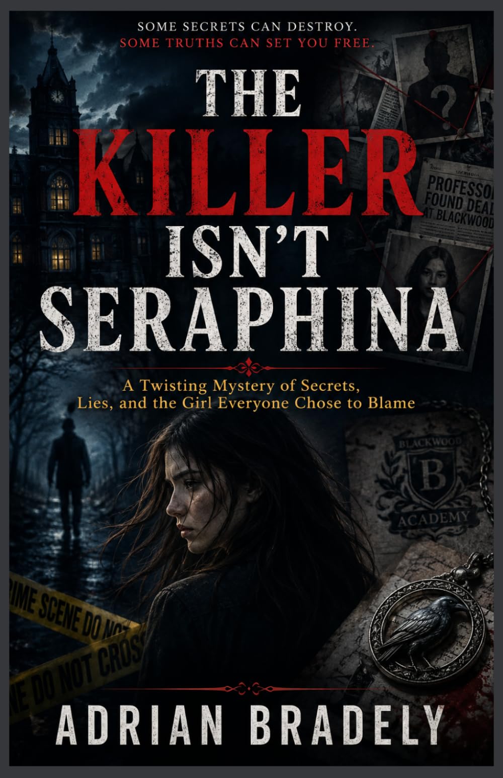THE KILLER ISN’T SERAPHINA: A Twisting Mystery of Secrets, Lies, and the Girl Everyone Chose to Blame