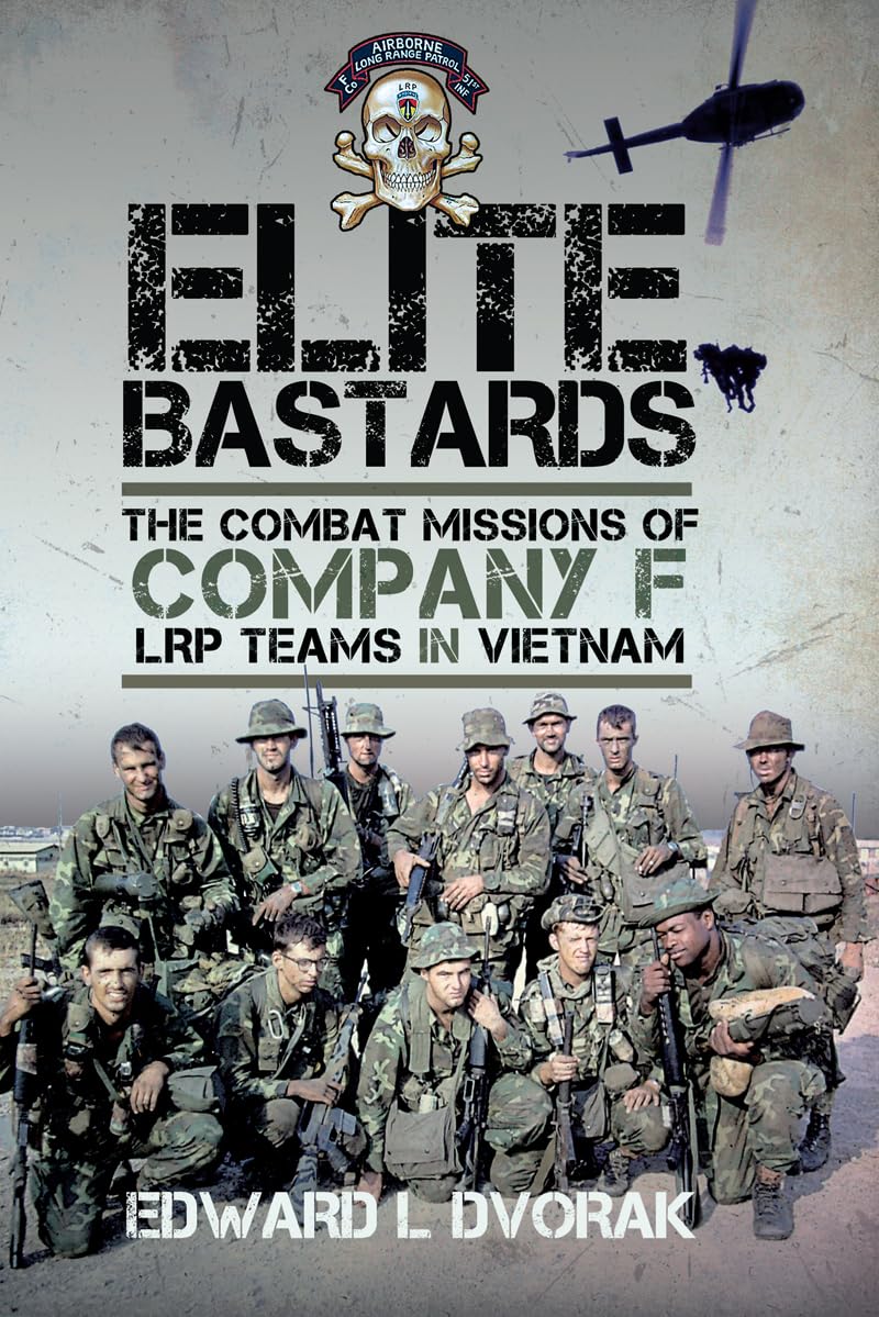 Elite Bastards: The Combat Missions of Company F, LRP Teams in Vietnam