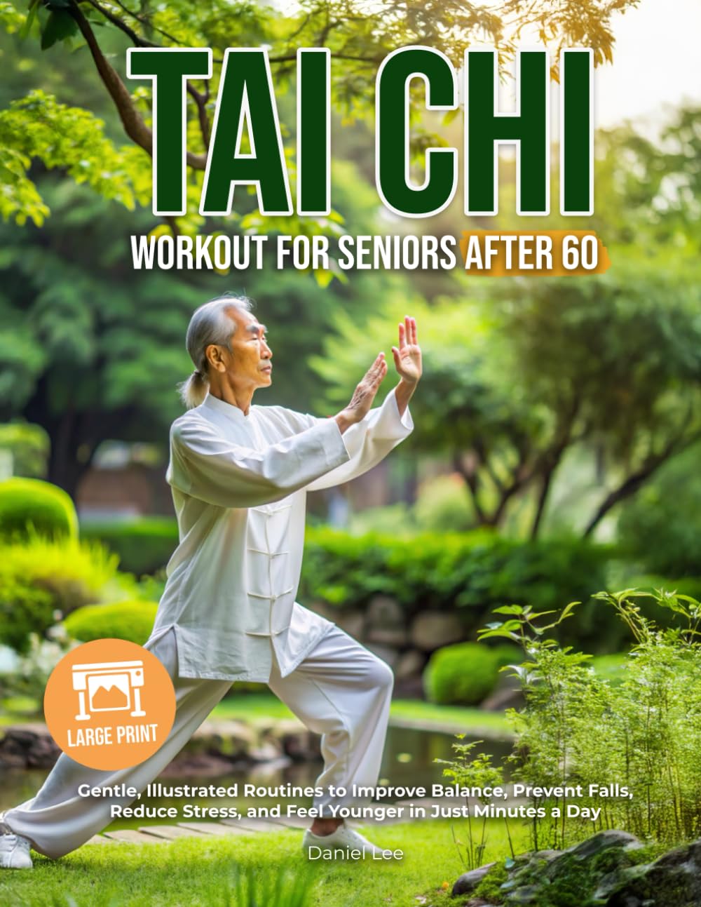 Tai Chi Workout for Seniors After 60: Gentle, Illustrated Routines to Improve Balance, Prevent Falls, Reduce Stress, and Feel Younger in Just Minutes a Day | Large Print
