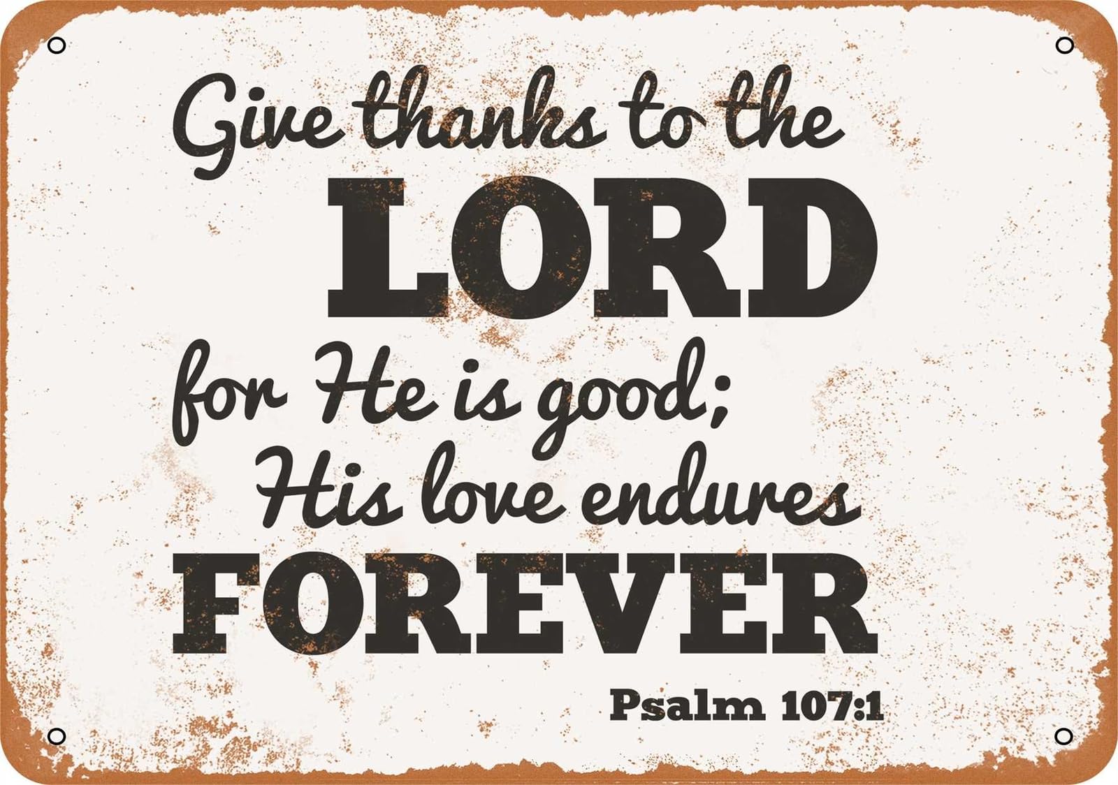 Miaomansenstore Metal Sign - Give Thanks To The Lord For He Is Good, Psalm 107:1 - Vintage Look Home Decor