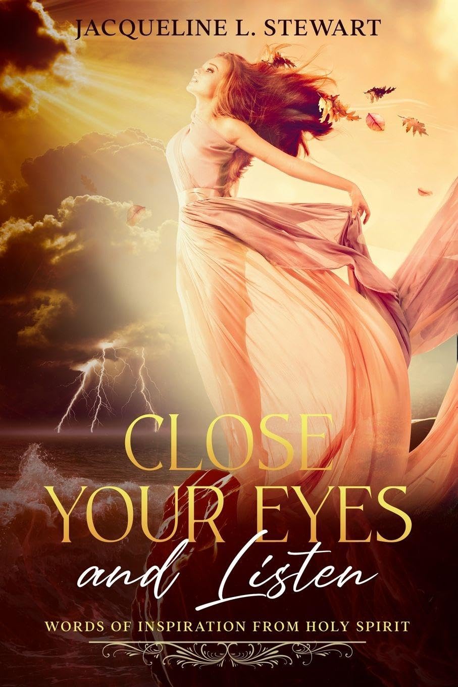 Close Your Eyes And Listen: Words Of Encouragement from The Holy Spirit
