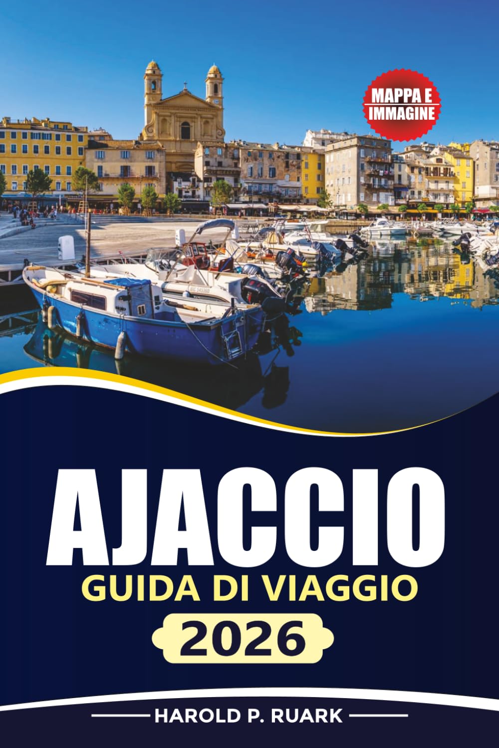 AJACCIO GUIDA DI VIAGGIO 2026: Esplora la capitale della Corsica con spunti locali, gioielli nascosti, spiagge, cibo e consigli pratici