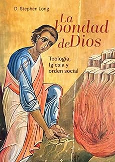 La Bondad de Dios: Teologia Iglesia y Orden Social