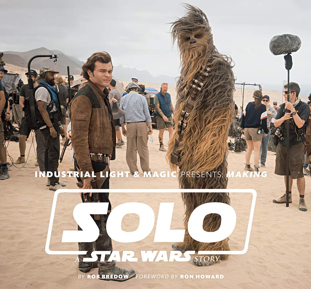 Industrial Light & Magic Presents: Making Solo: A Star Wars Story      Hardcover – Illustrated, April 16, 2019
