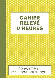 Cahier Relevé D'heures: Registre journalier pointage du personnel absence présence et heures supplémentaires, carnet de suivi des heures de travail, grand format A4 - 120 pages numérotées