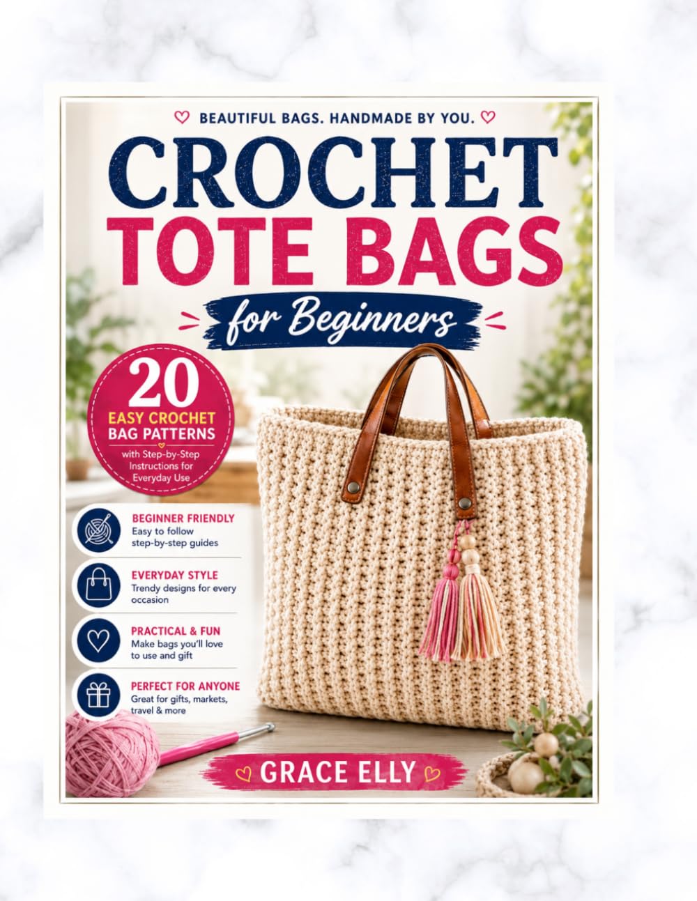 Crochet Tote Bags for Beginners: 20 Easy Crochet Bag Patterns with Step-by-Step Instructions for Everyday Use (THE BEGINNER'S CROCHET COLLECTION)
