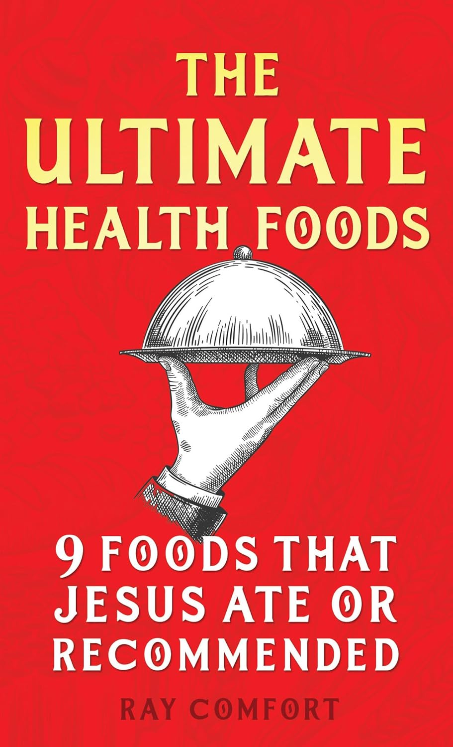 The Ultimate Health Foods 9 Foods That Jesus Ate or Nine Foods Jesus Ate or