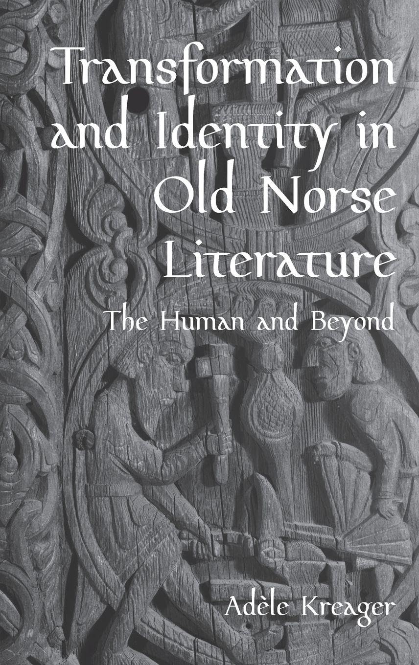 Transformation and Identity in Old Norse Literature: The Human and Beyond (Studies in Old Norse Literature)