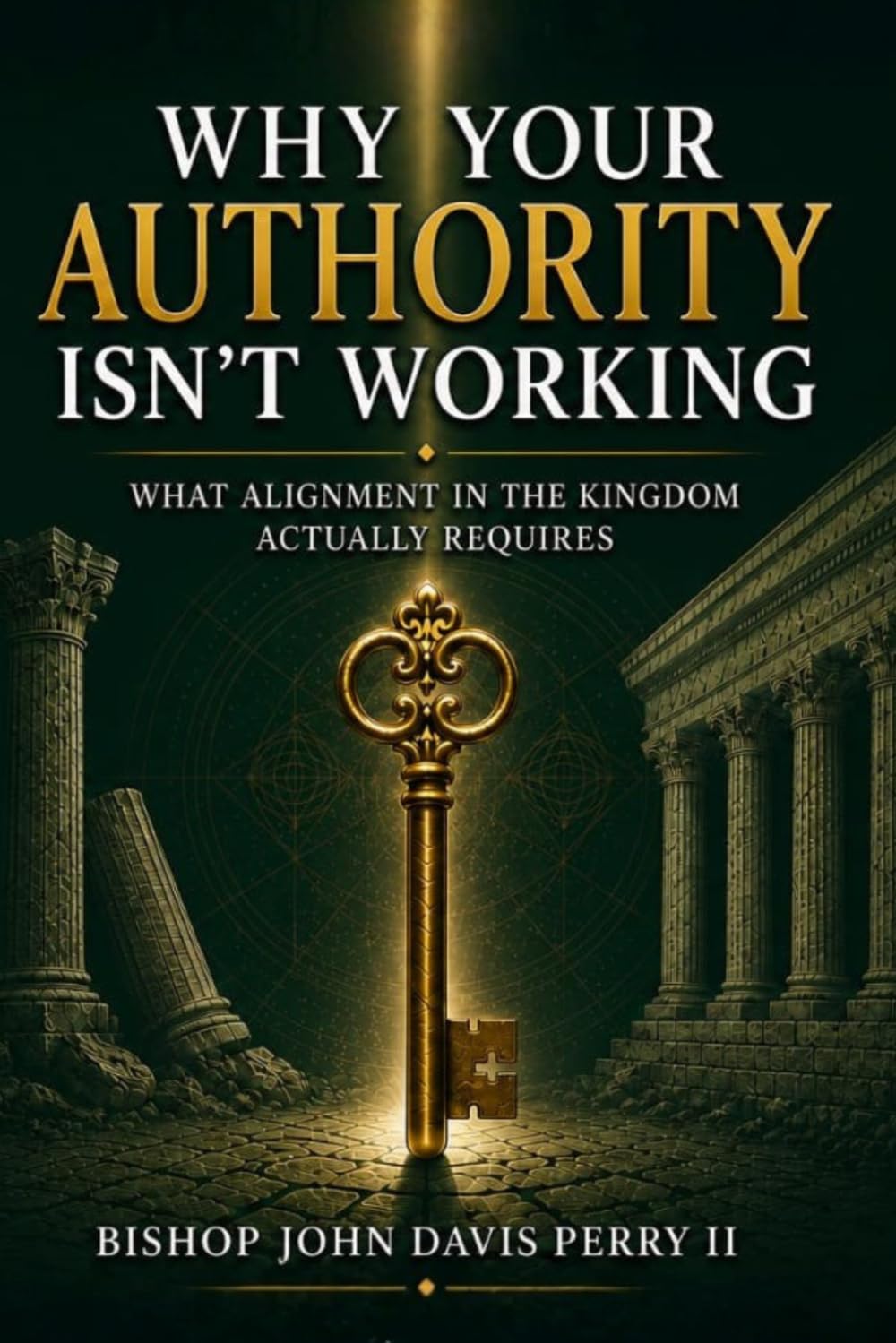 Why Your Authority Isn’t Working: What Alignment in the Kingdom Actually Requires