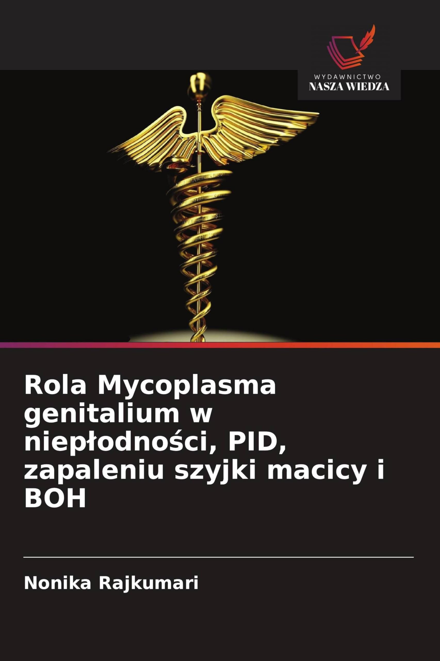 Rola Mycoplasma genitalium w niep¿odno¿ci, PID, zapaleniu szyjki macicy i BOH