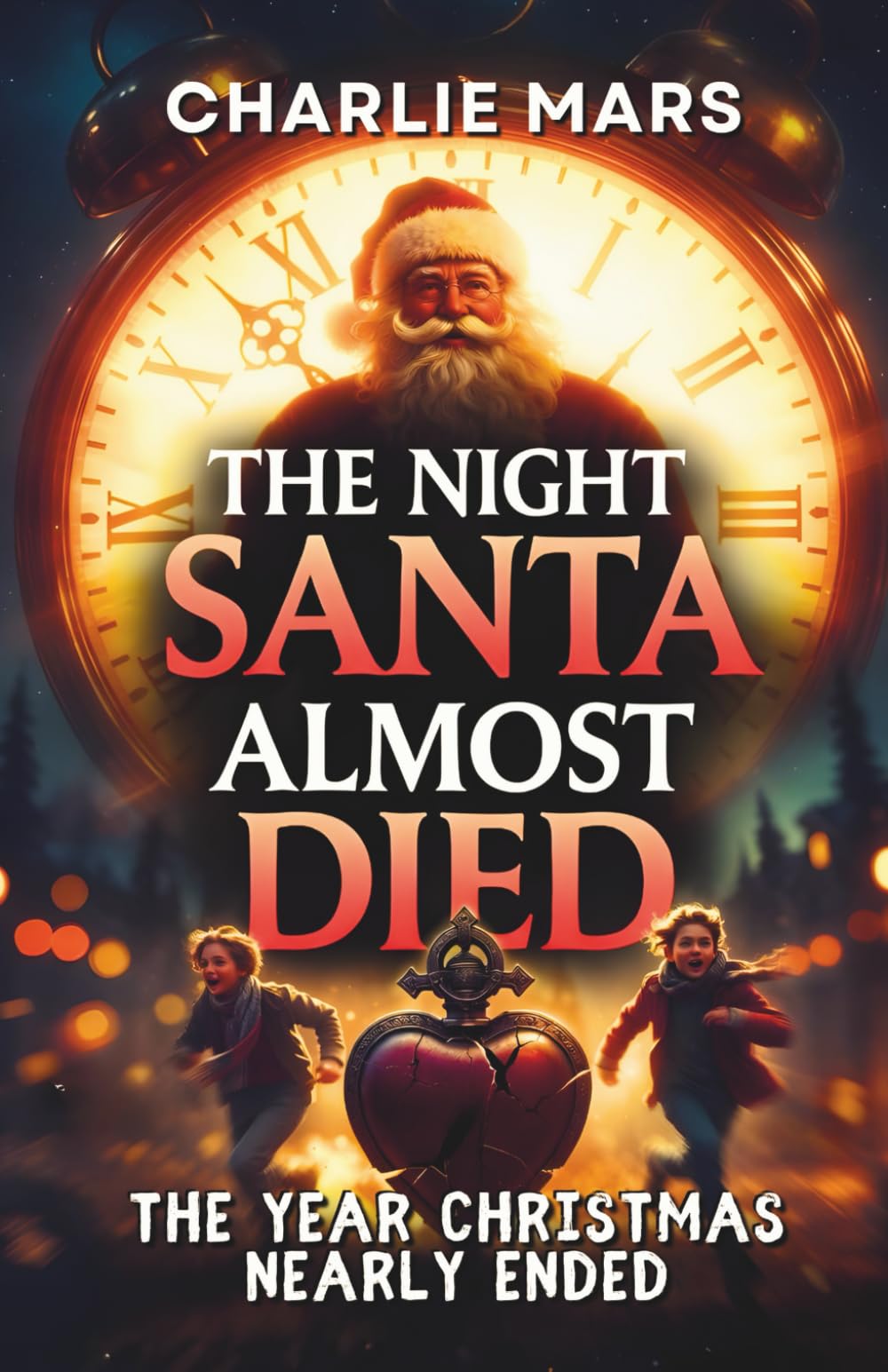The Night Santa Almost Died: The Year Christmas Nearly Ended - A North Pole Adventure to Save Santa and the Northern Lights