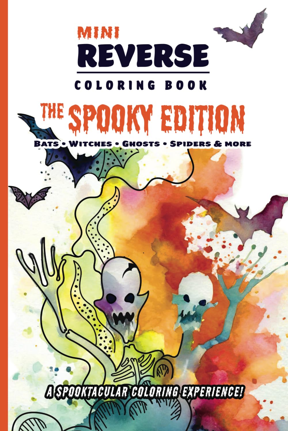 Mini Reverse Coloring Book: The Spooky Edition: Bats, Witches, Ghosts, Spiders & More