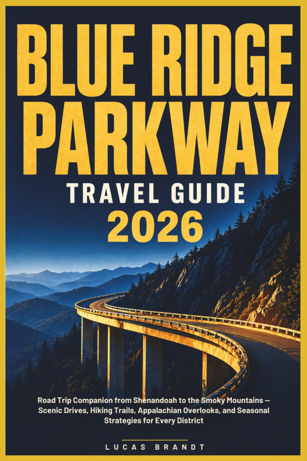 Blue Ridge Parkway Travel Guide 2026: Road Trip Companion from Shenandoah to the Smoky Mountains — Scenic Drives, Hiking Trails, Appalachian Overlooks, and Seasonal Strategies for Every District