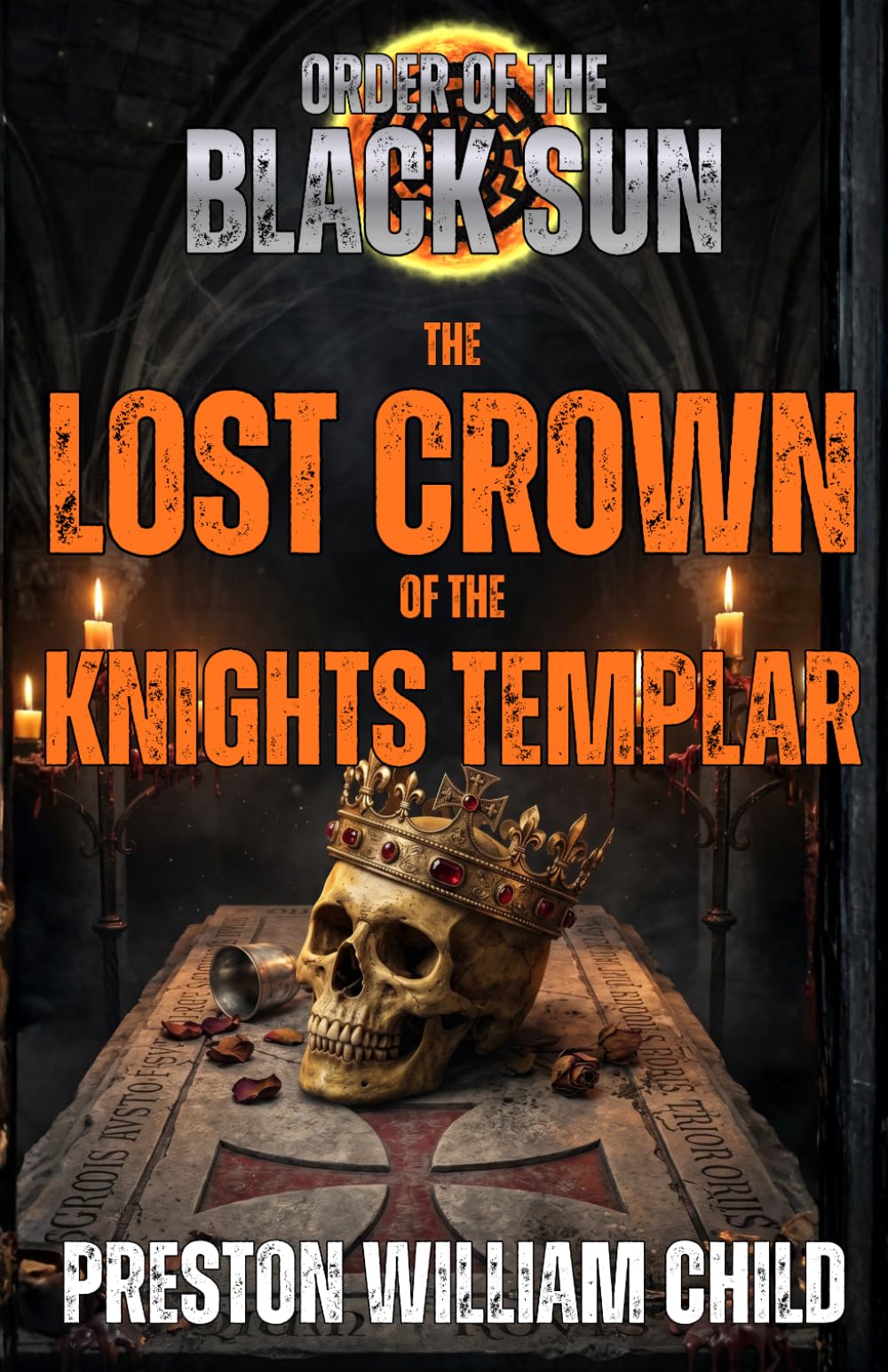 The Lost Crown of the Knights Templar: 19 (Order of the Black Sun)