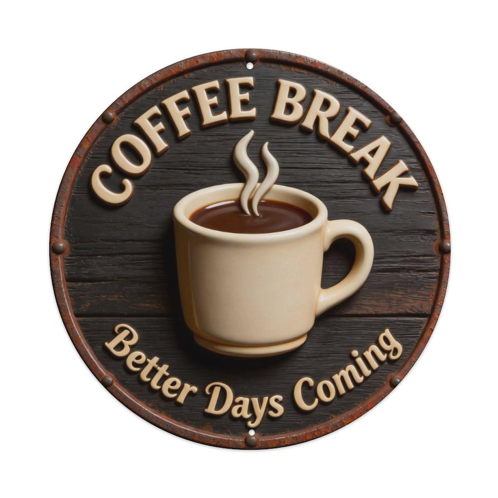 Better Days Coming Metal Tin Sign Plaque