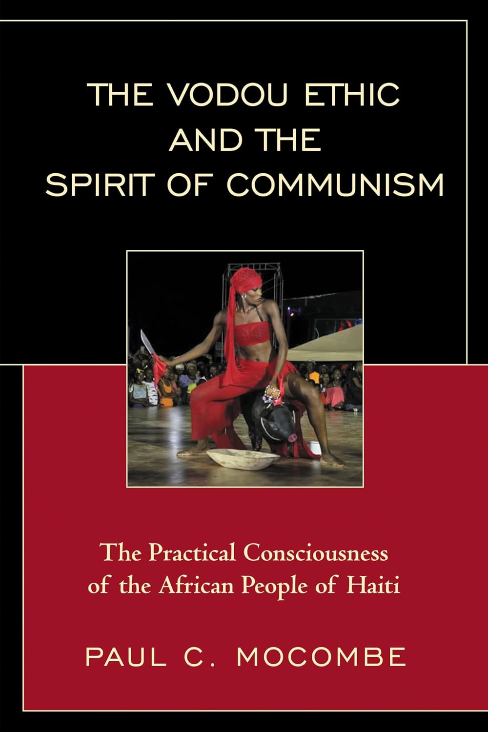 The Vodou Ethic and the Spirit of Communism: The Practical Consciousness of the African People of Haiti