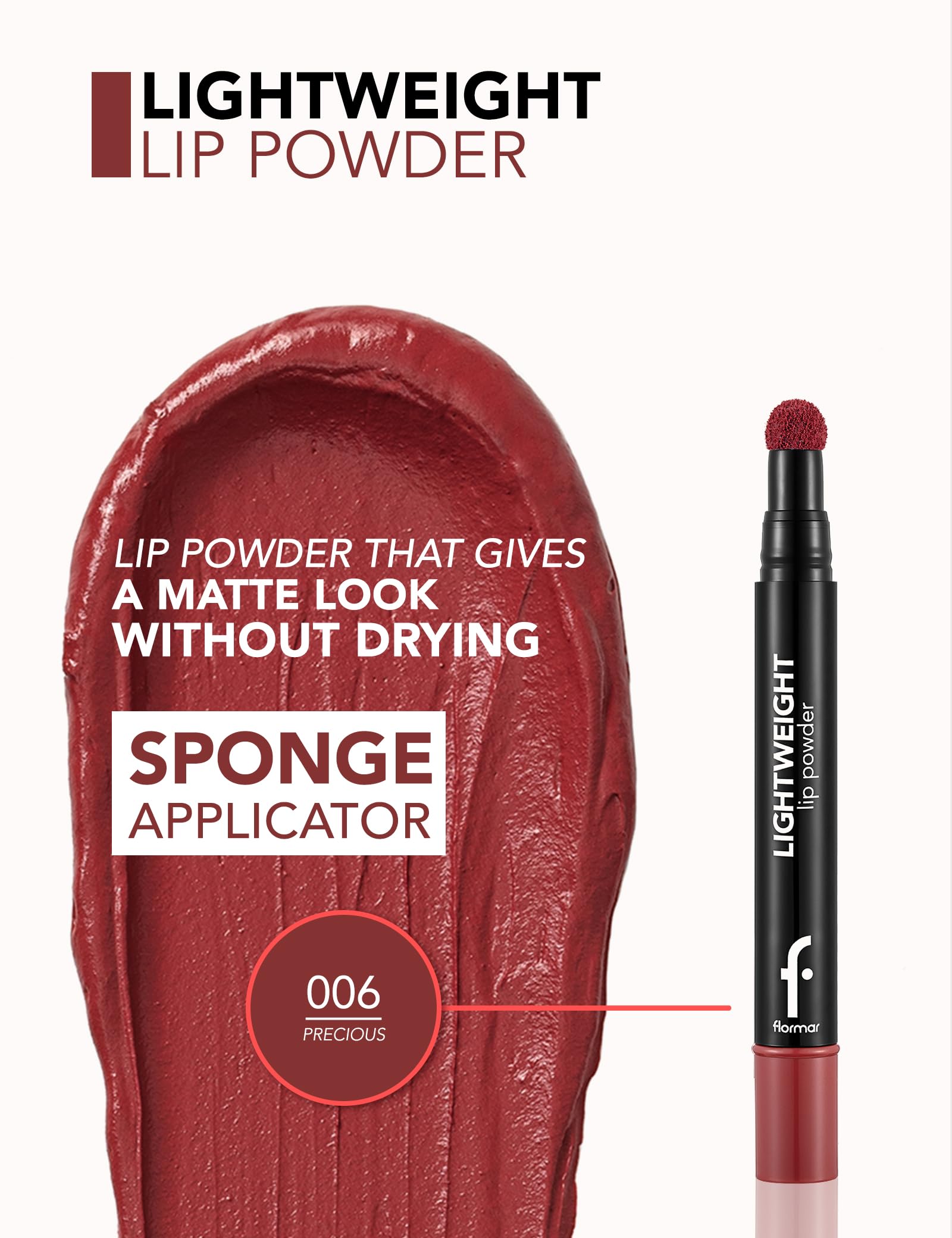 Flormar Lightweight Lip Powder Shea Yağı ve Zeytinyağı İçeren Yoğun Pigmentli Mat Dudak Pudrası No. 006 - Precious - 8682536007481
