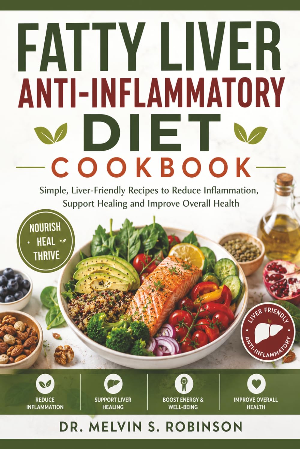 Fatty Liver Anti-Inflammatory Diet Cookbook: Simple, Liver-Friendly Recipes to Reduce Inflammation, Support Healing and Improve Overall Health