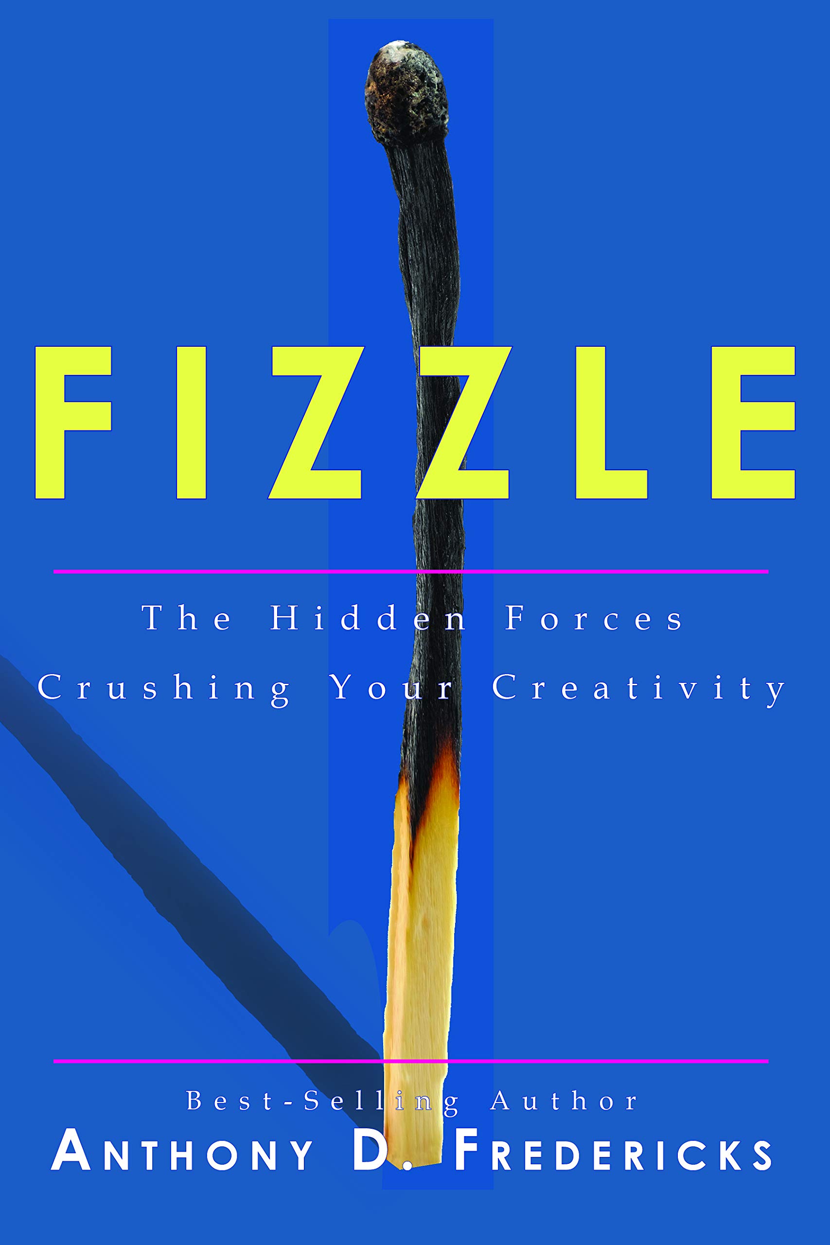 Fizzle: The Hidden Forces Crushing Your Creativity
