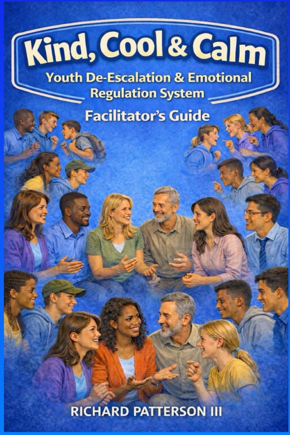 KIND, COOL AND CALM: FACILITATOR’S GUIDE Youth De-Escalation & Emotional Regulation For Girls and Boys Ages 8–17