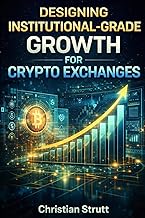 Designing Institutional-Grade Growth for Crypto Exchanges: A playbook for crypto exchanges building trust, retention, and acquisition using AI-driven ... reputation systems. (Crypto Marketing Guides)