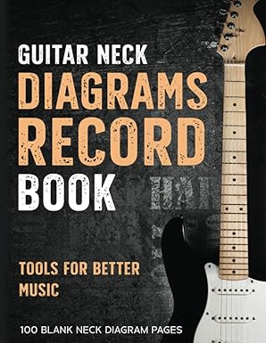 Guitar Neck Diagrams Record Book: Tools For Better Music-Wow! eBook