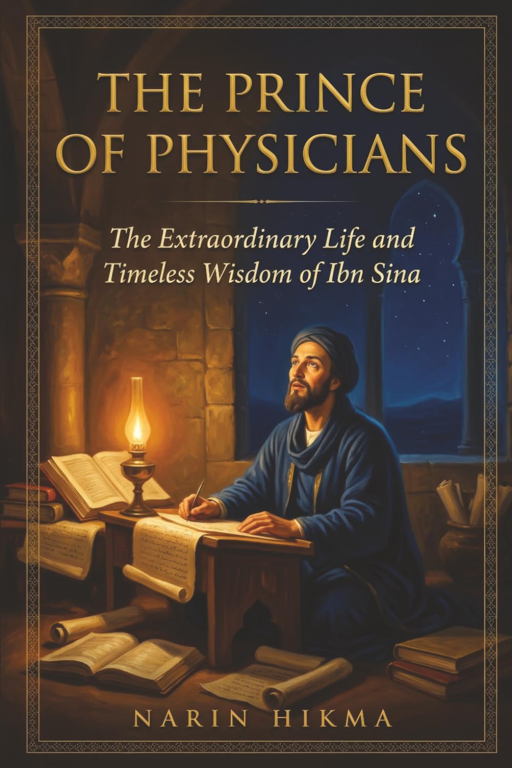 The Prince of Physicians: The Extraordinary Life and Timeless Wisdom of Ibn Sina