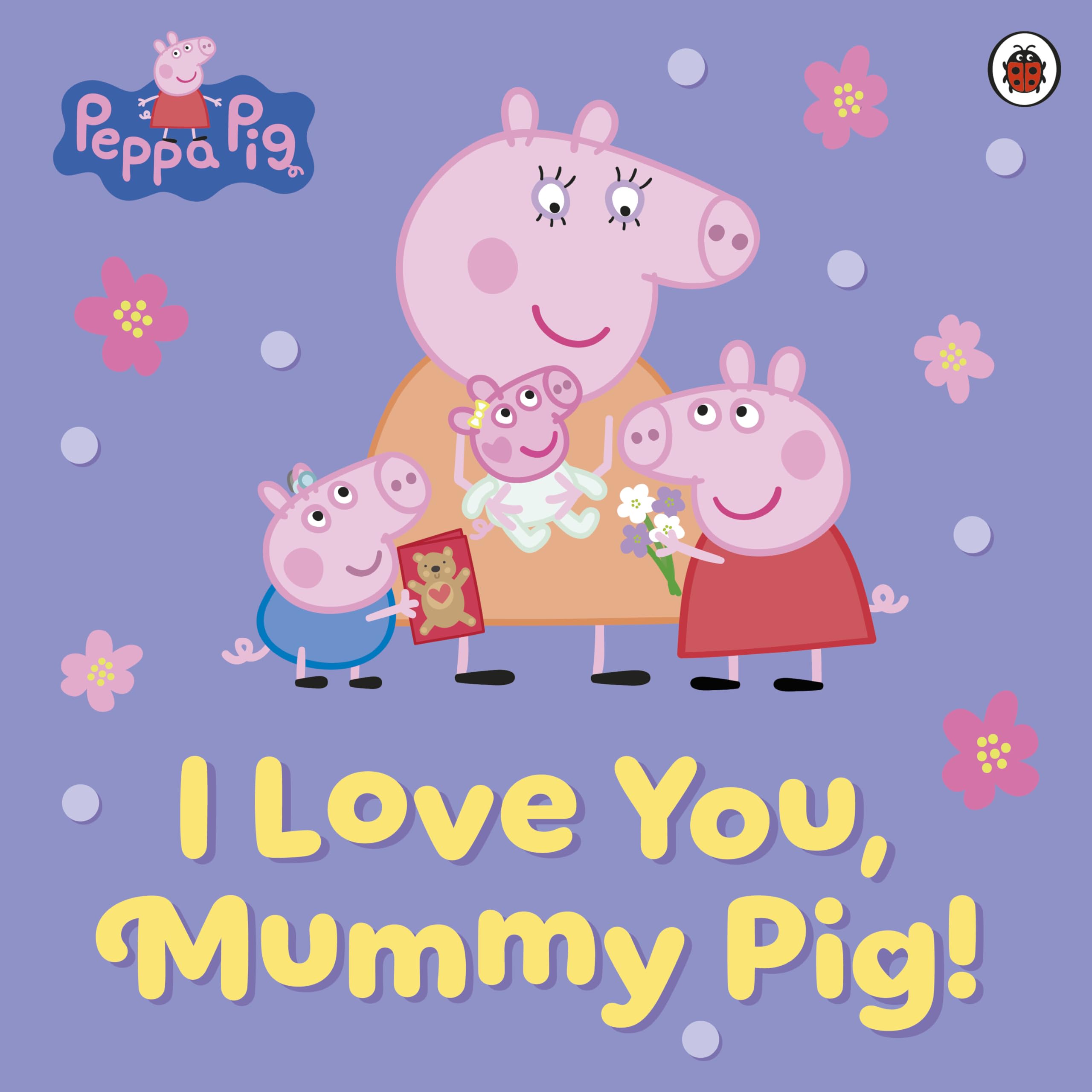 Peppa Pig: I Love You, Mummy Pig!