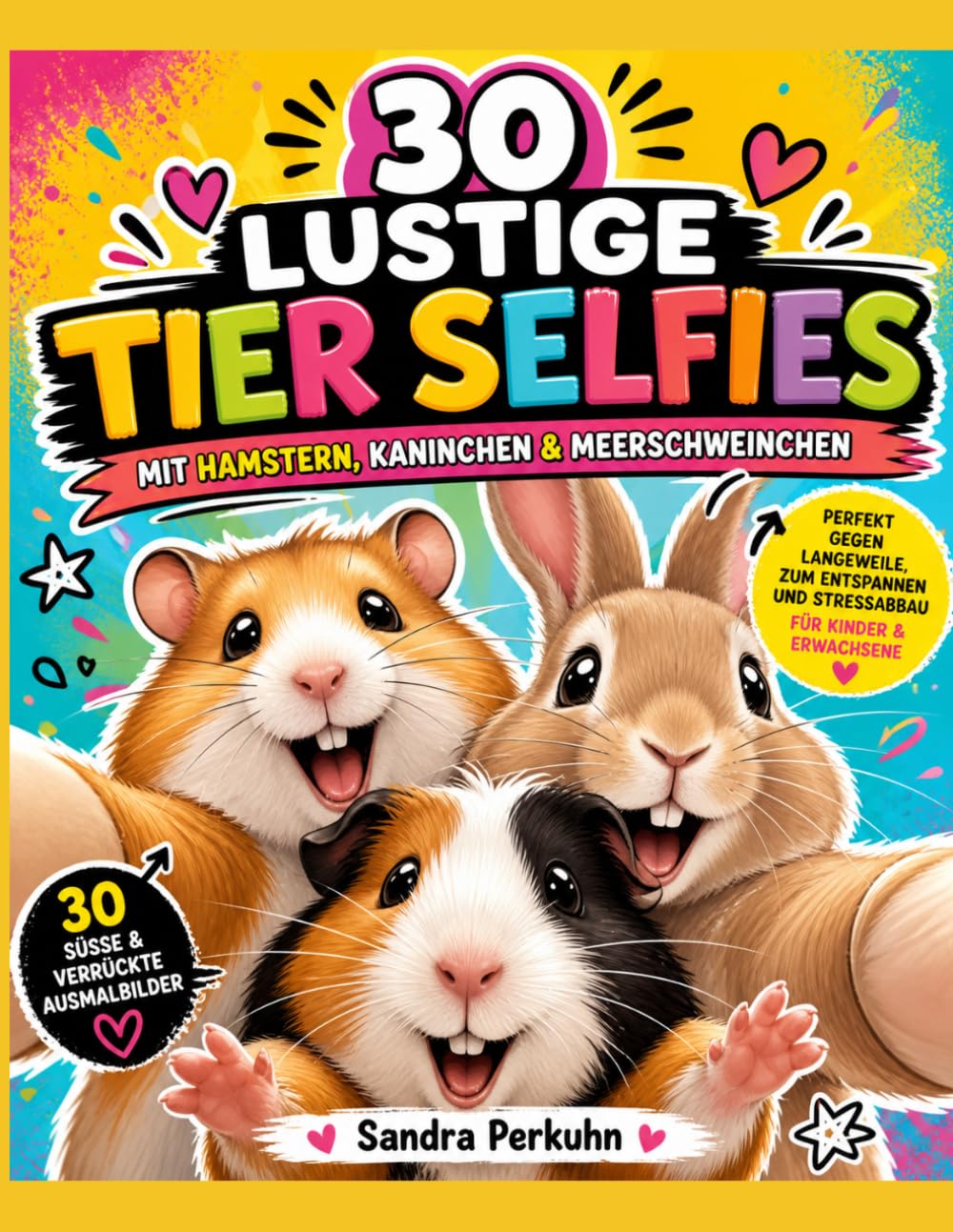 30 lustige Tier Selfies mit Hamstern, Kaninchen & Meerschweinchen: Perfekt gegen Langeweile, zum Entspannen und Stressabbau für Kinder & Erwachsene