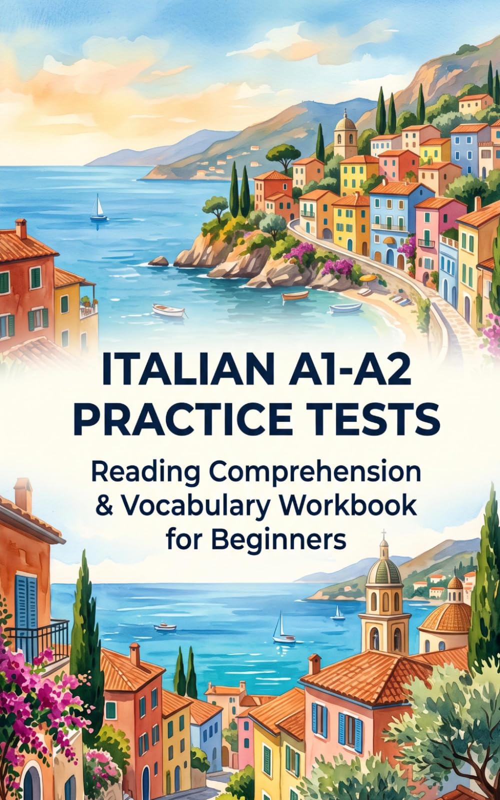 Italian A1-A2 Practice Tests: Reading Comprehension & Vocabulary Workbook for Beginners