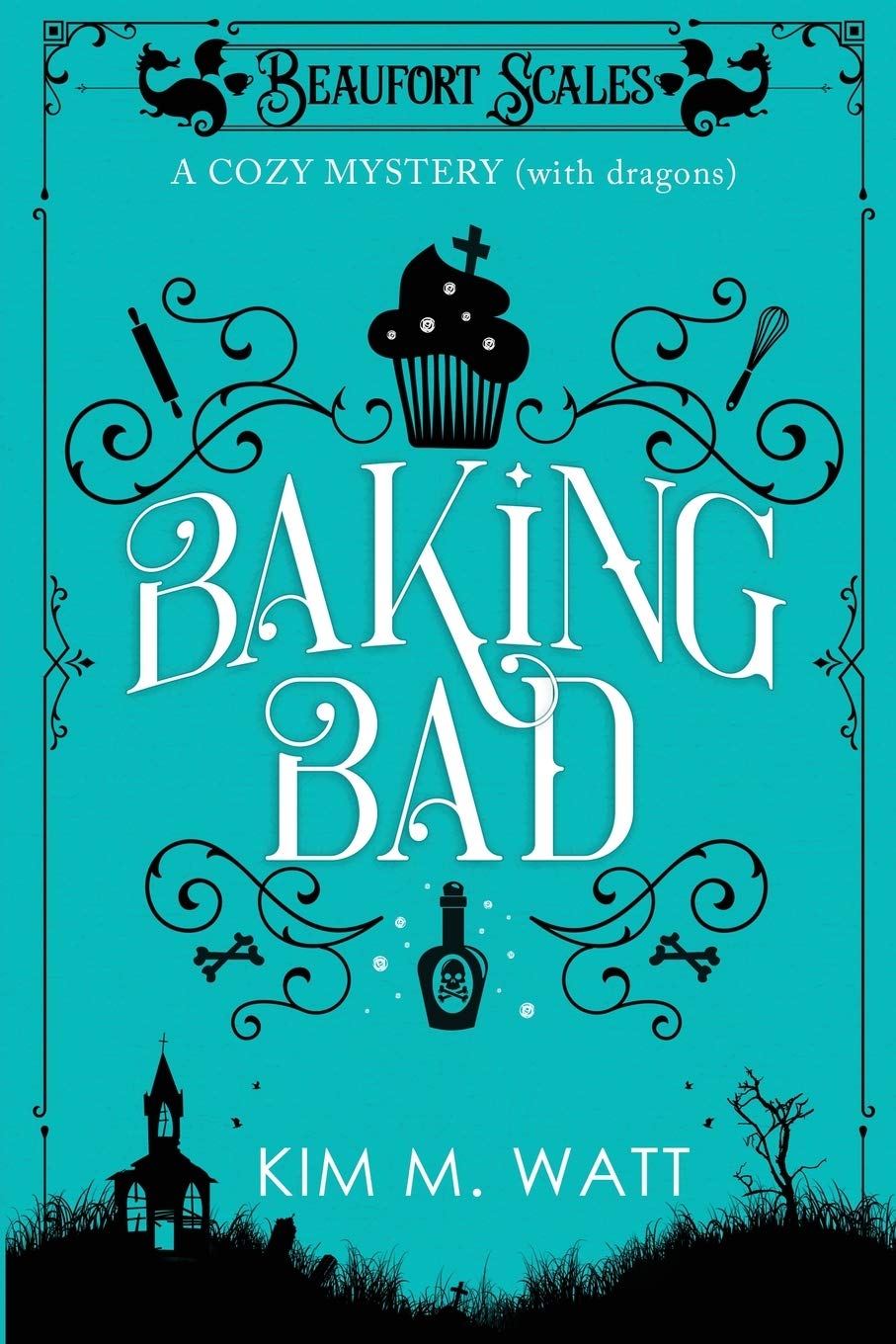 Baking Bad: A Cozy Mystery (with Dragons): 1 (Beaufort Scales Mystery)