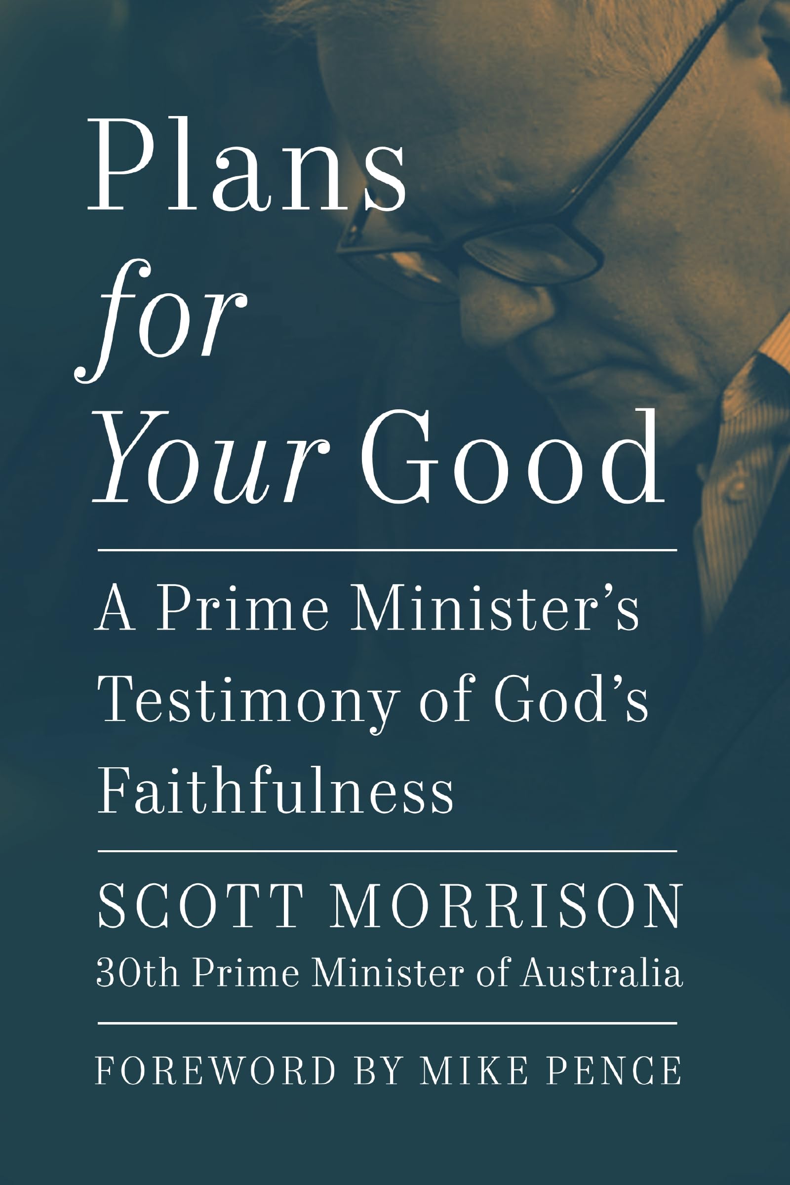 Plans For Your Good by Scott Morrison, Mike Pence - 9781400340286