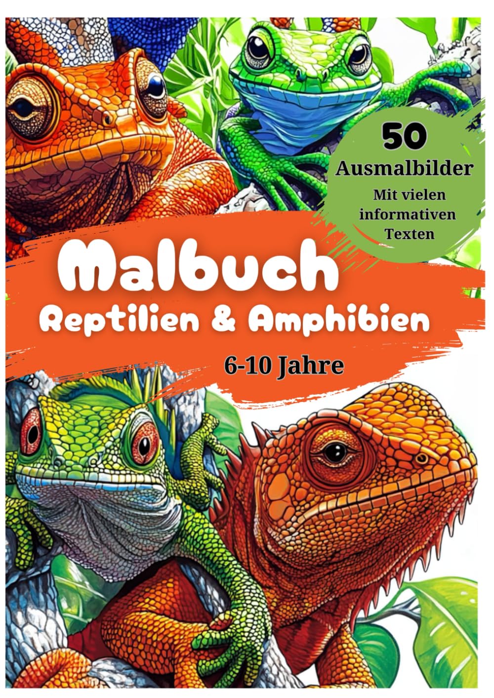 Malbuch Reptilien & Amphibien - für Kinder von 6-10 Jahren: 46 Ausmalbilder und zahlreiche Zusatzinformationen zu einzelnen Reptlien- und Amphibienarten (Tier Malbücher für Kinder, Band 16)