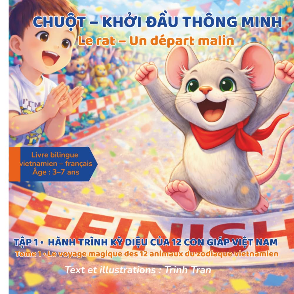 Le rat – Un départ malin • Tome 1: Chuột - Khởi đầu thông minh • Tập 1 (Livre bilingue vietnamien–français • Âge : 3–7 ans) (Le voyage magique des 12 animaux du zodiaque vietnamien)