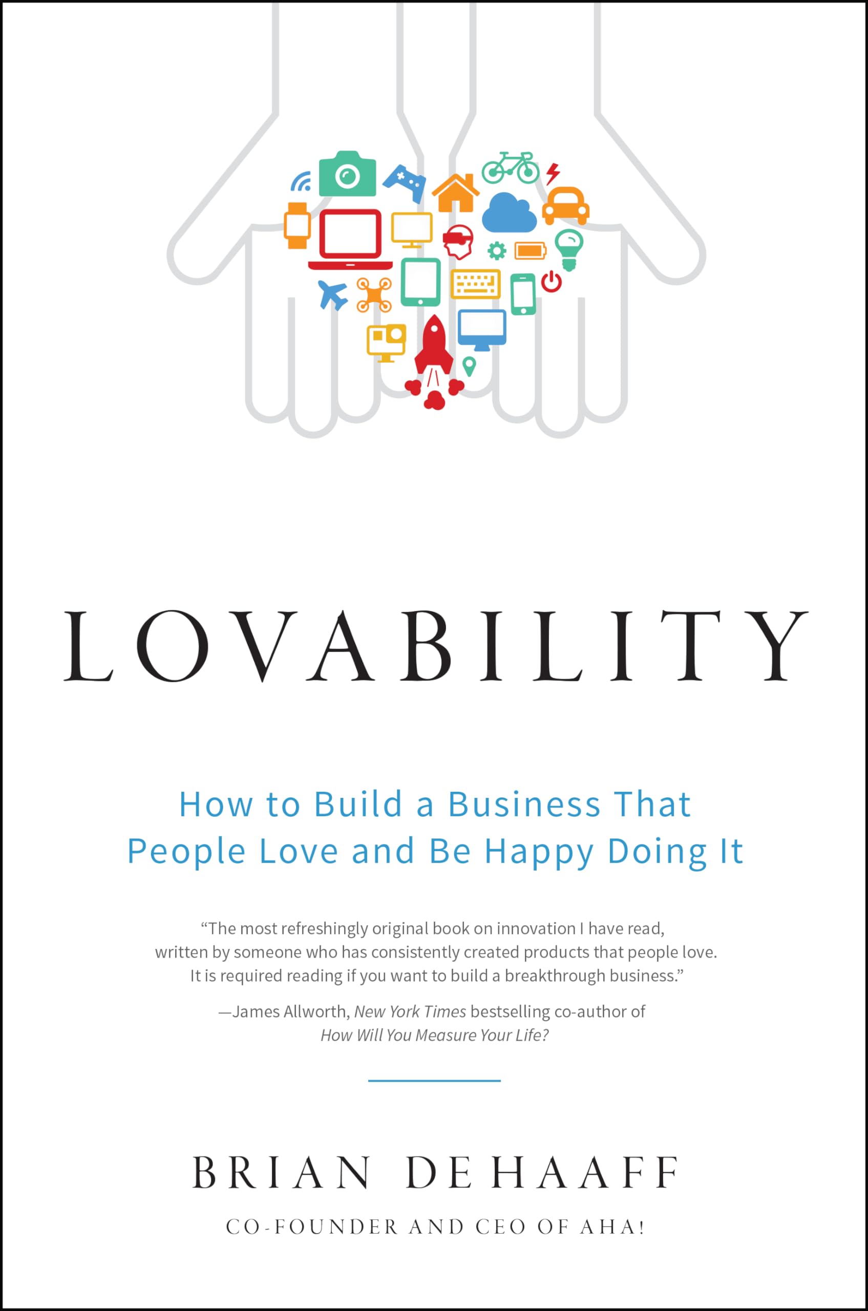 Lovability: How to Build a Business That People Love and Be Happy Doing It cover
