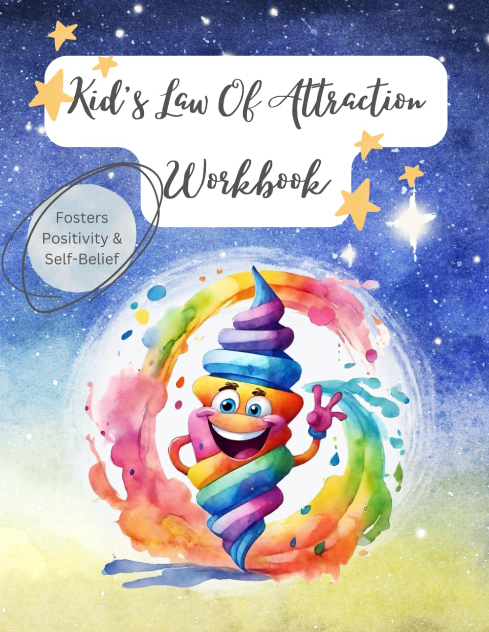 Young Dreamers: A Law of Attraction Workbook for Kids.: Spark Imagination, Build Confidence, and Manifest Dreams with Over 25 Engaging Activities.