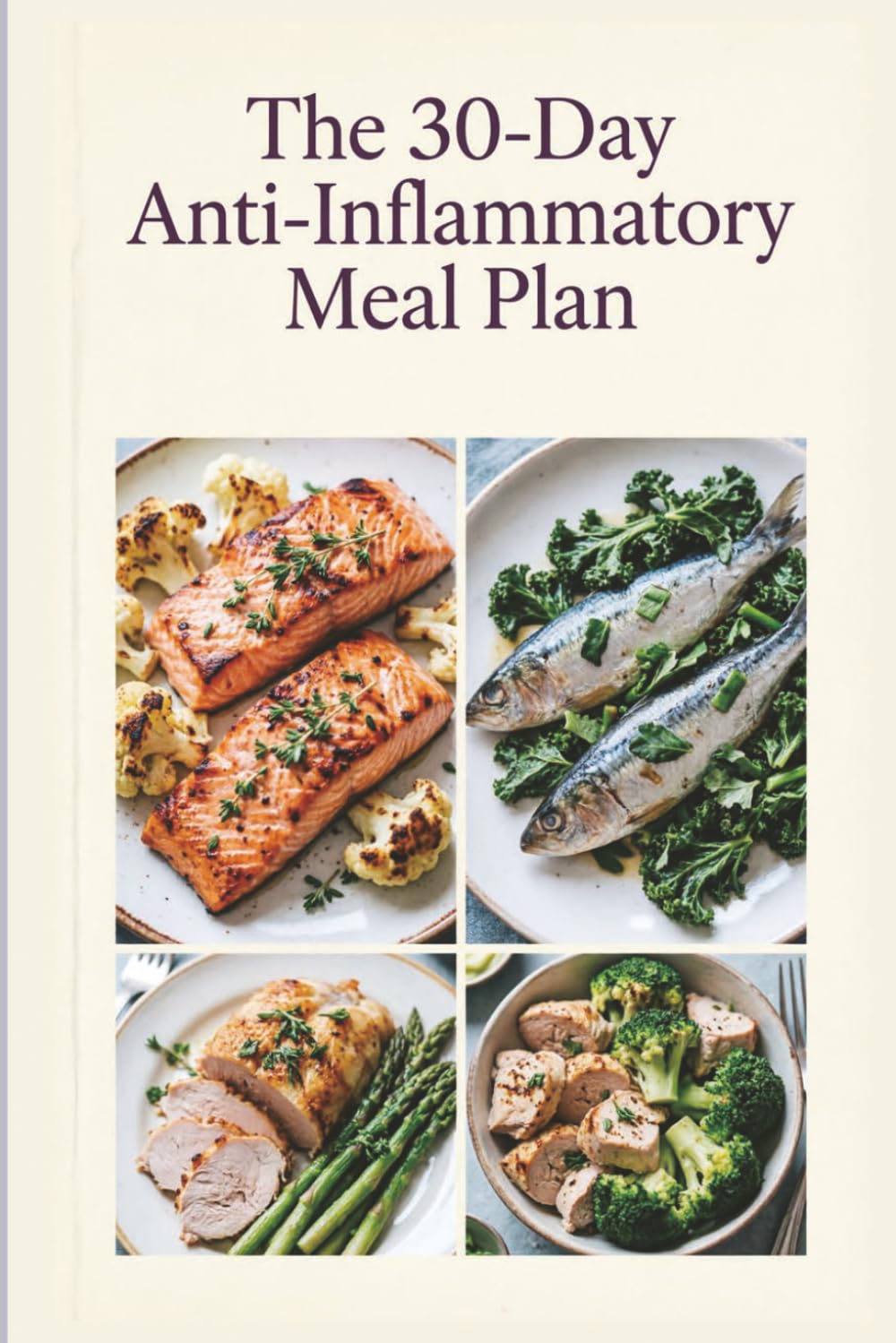 The 30-Day Anti-Inflammatory Meal Plan: A Complete Month of Recipes and Menus to reduce inflammation, ease stiffness, and build simple weeknight habits (Anti-inflammatory healthy recipes)