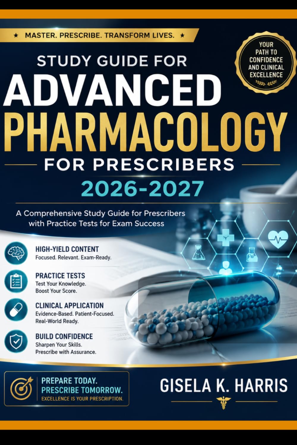STUDY GUIDE FOR ADVANCED PHARMACOLOGY FOR PRESCRIBERS 2026-2027: A Comprehensive Study Guide for Prescribers with Practice Tests for Exam Success (Master Study Guide Series)