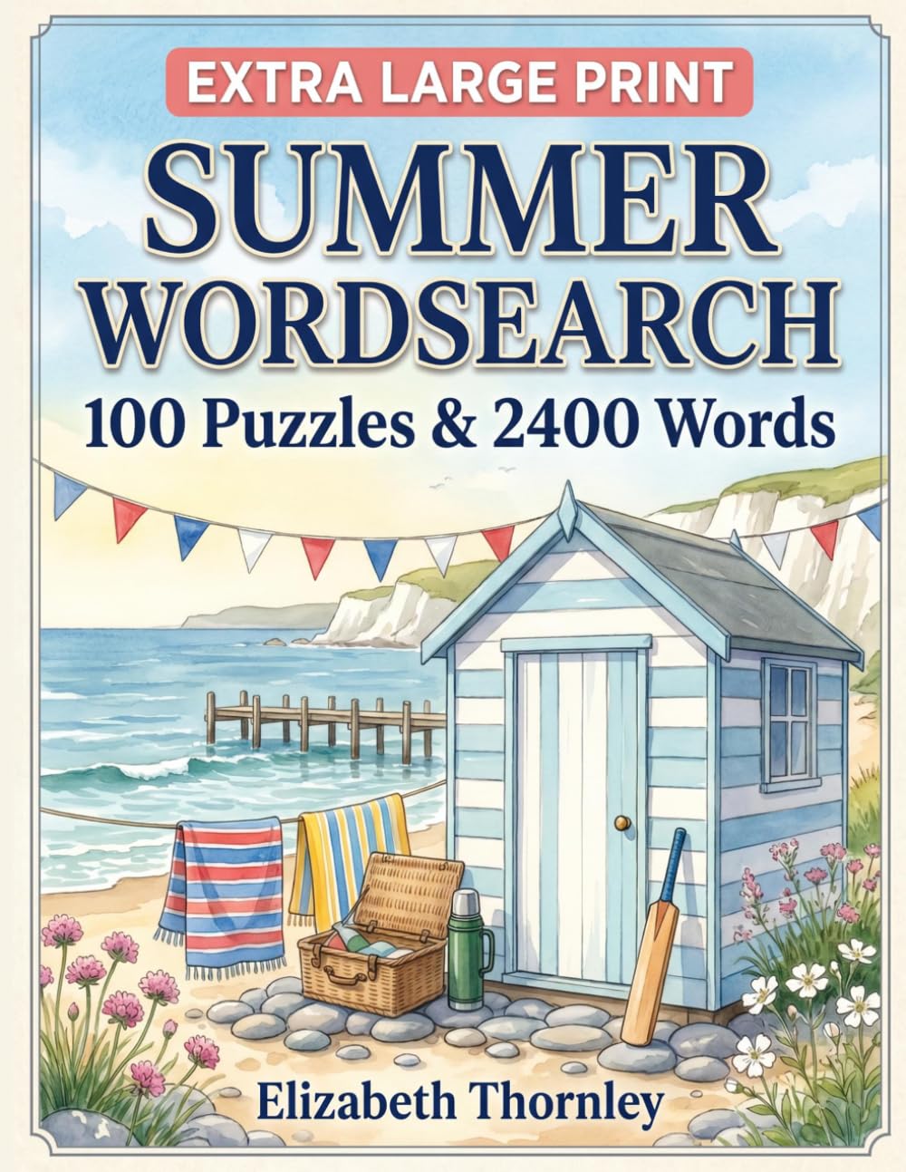 Extra Large Print Summer Wordsearch - 100 Puzzles & 2400 Words: Relaxing Puzzle Book for Adults & Seniors with British Seaside, Cricket & Village Life