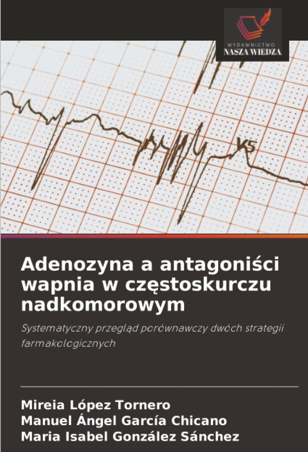 Adenozyna a antagoniści wapnia w częstoskurczu nadkomorowym: Systematyczny przegląd porównawczy dwóch strategii farmakologicznych