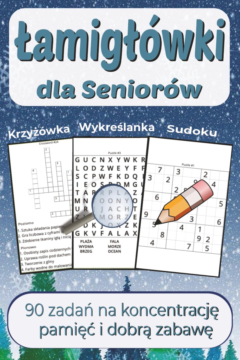 Łamigłówki dla seniorów: 90 zadań na koncentrację, pamięć i dobrą zabawę.