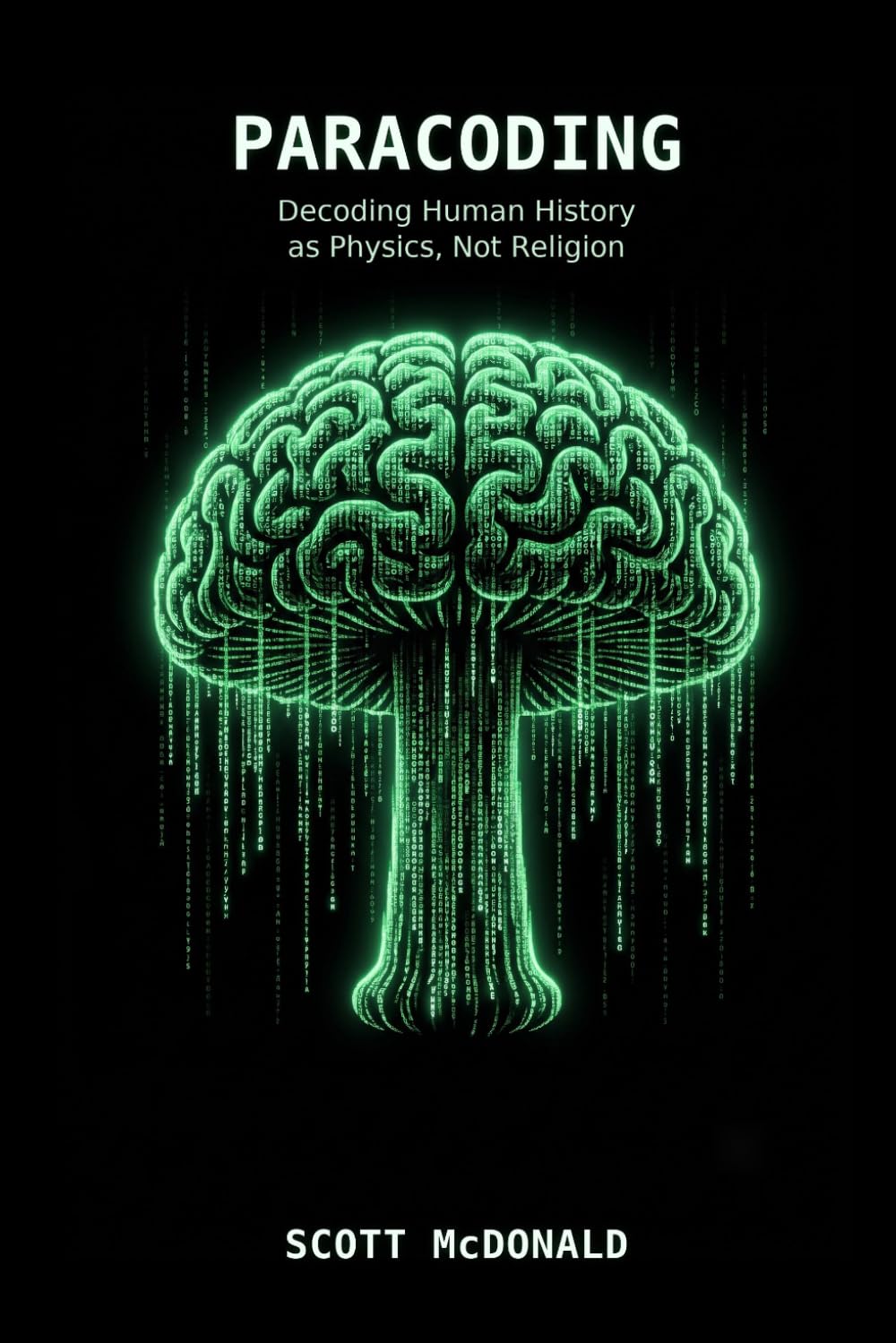 PARACODING: Decoding Human History as Physics, Not Religion