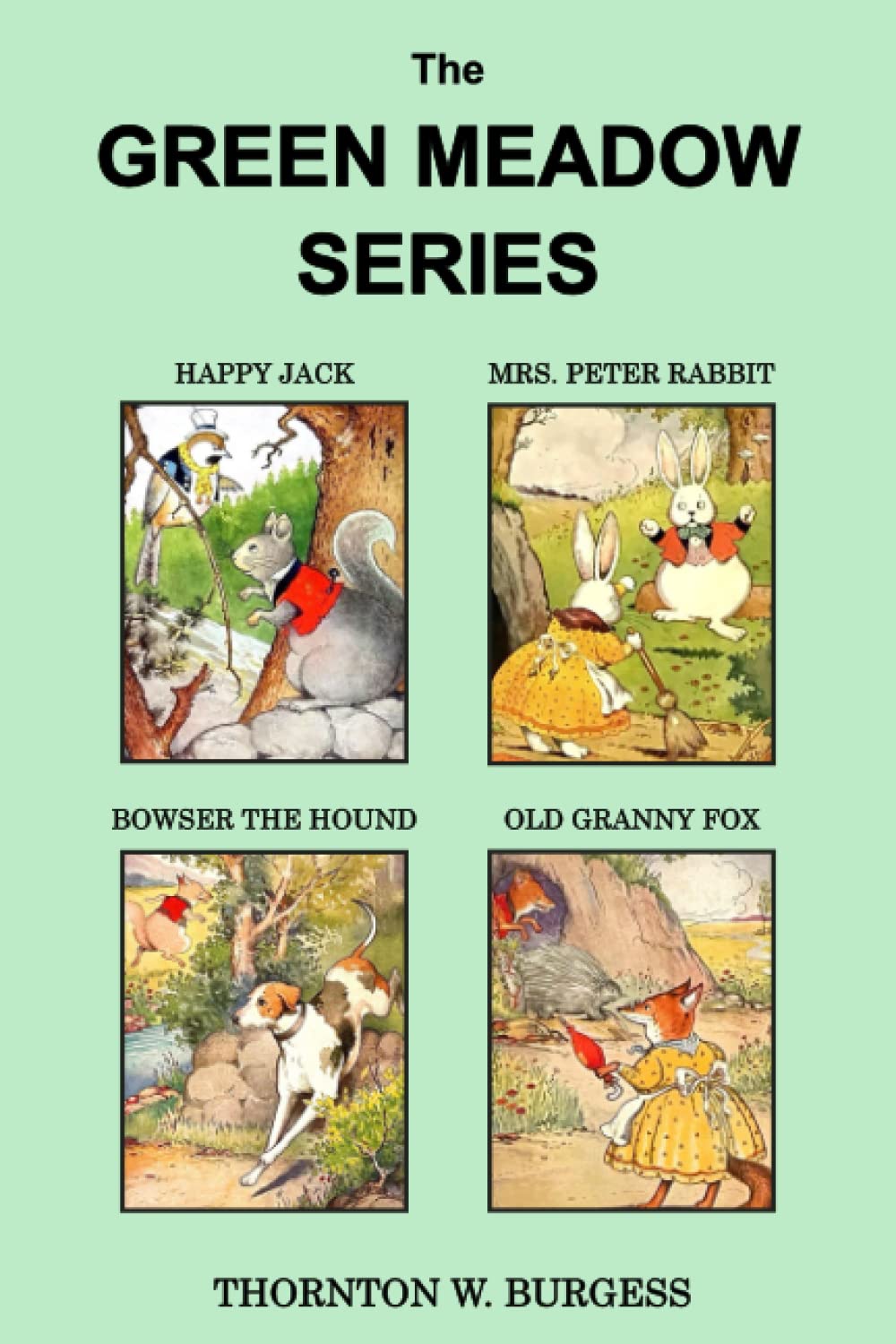 Thornton W. Burgess Collection - The Green Meadow Series: (1) Happy Jack - (2) Mrs. Peter Rabbit - (3) Bowser the Hound - (4) Old Granny Fox